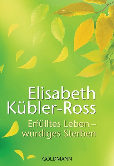 Erfülltes Leben - würdiges Sterben (Elisabeth Kübler-Ross)