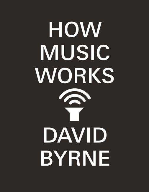 How Music Works (David Byrne)