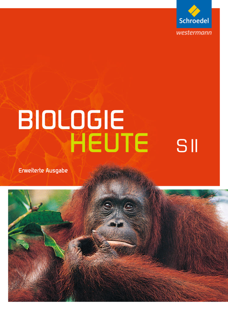 Biologie heute SII - Erweiterte Ausgabe 2012 (Jürgen Braun)