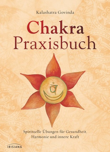 Chakra-Praxisbuch (Kalashatra Govinda)