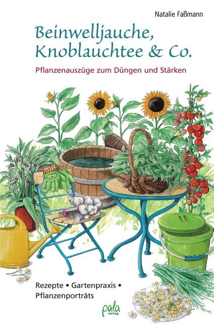 Beinwelljauche, Knoblauchtee & Co. (Natalie Faßmann)