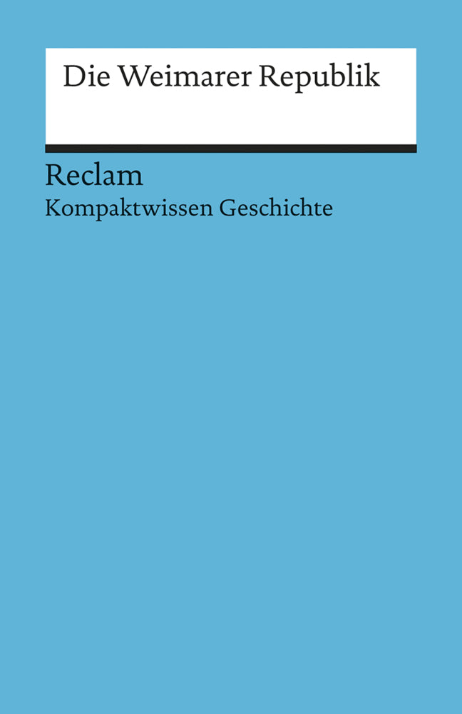 Die Weimarer Republik. (Kompaktwissen Geschichte) (Hartmann Wunderer)