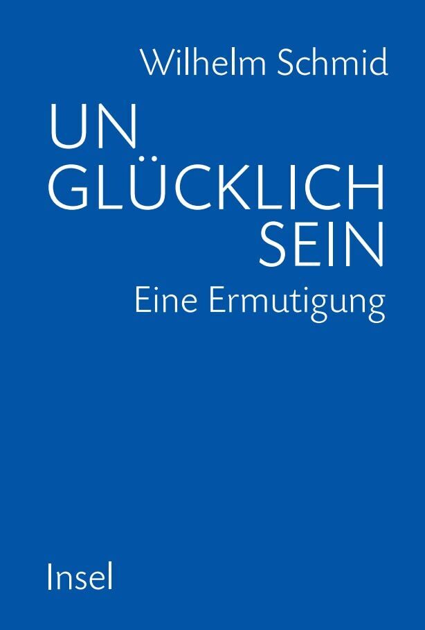 Unglücklich sein (Wilhelm Schmid)