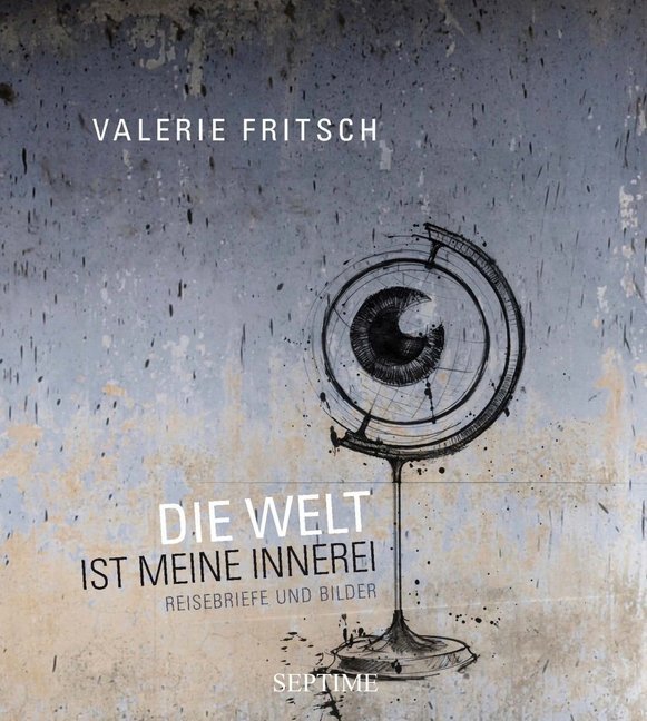 Die Welt ist meine Innerei (Valerie Fritsch)