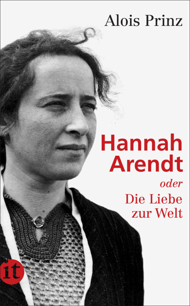 Hannah Arendt oder Die Liebe zur Welt (Alois Prinz)