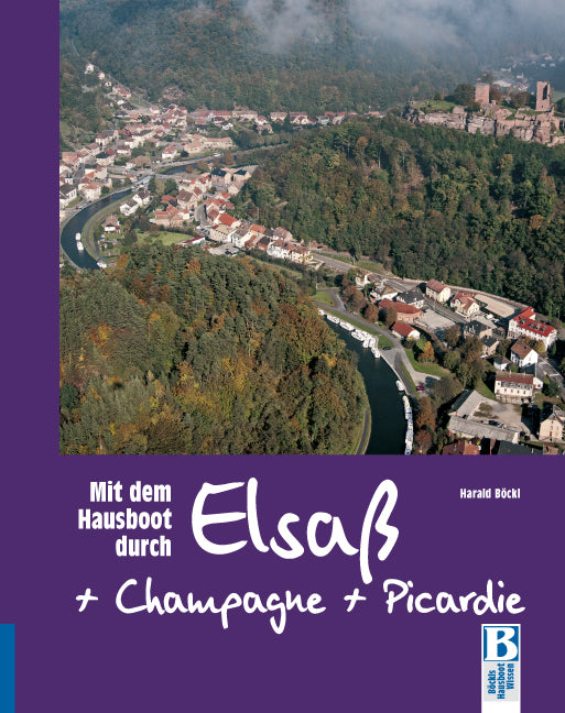 Mit dem Hausboot durch Elsass, Champagne/Ardennen und Picardie (Harald Böckl)