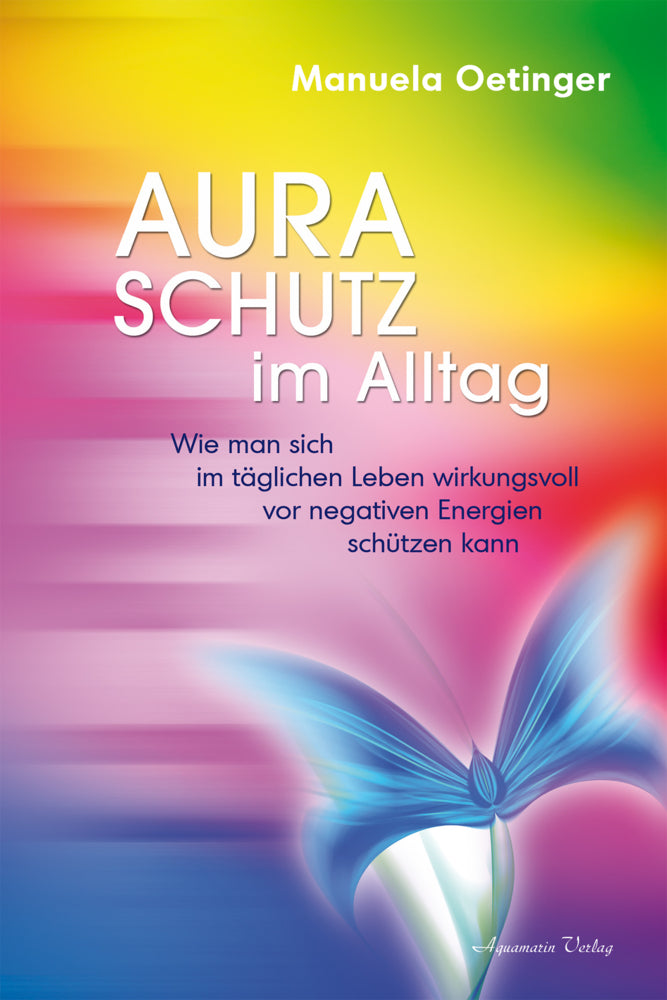 Aura-Schutz im Alltag (Manuela Oetinger)