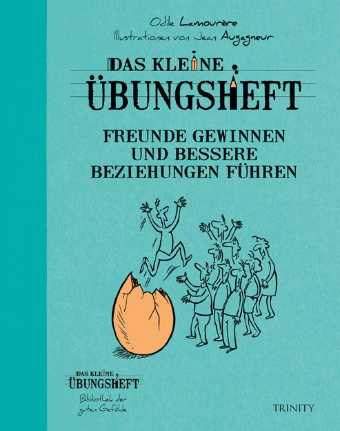 Das kleine Übungsheft - Freunde gewinnen und bessere Beziehungen führen (Odile Lamourère)