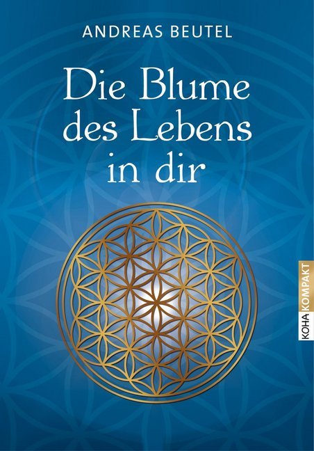 Die Blume des Lebens in dir (Andreas Beutel)