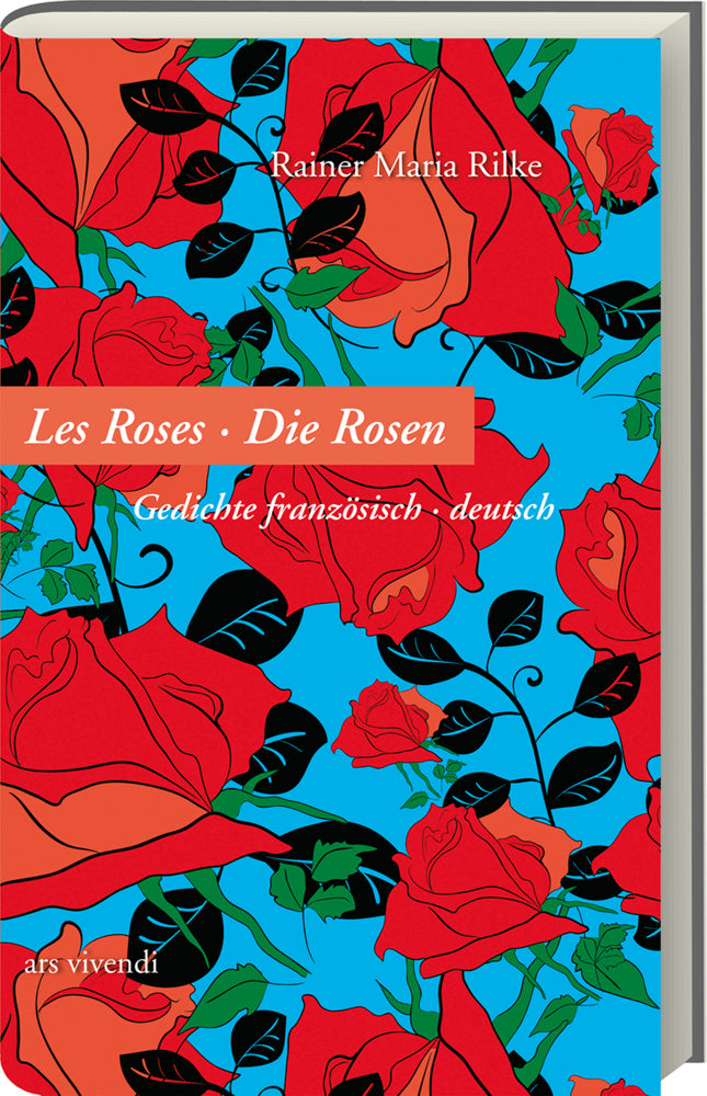Les Roses - Die Rosen (Rainer Maria Rilke)