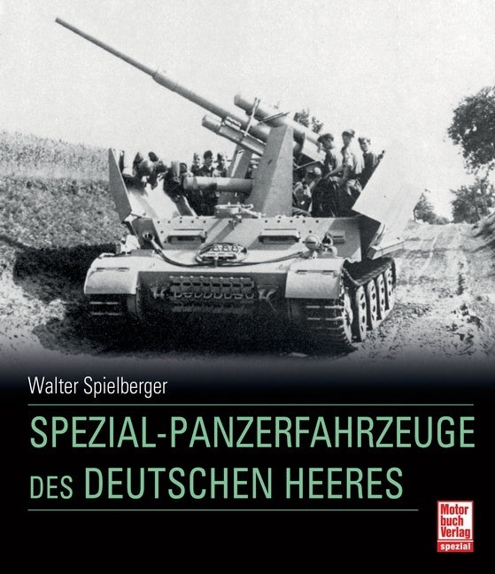 Spezial-Panzerfahrzeuge des deutschen Heeres (Walter J. Spielberger)