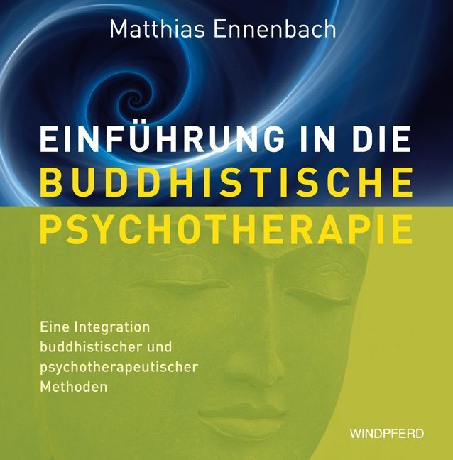 Einführung in die Buddhistische Psychotherapie (Matthias Ennenbach)