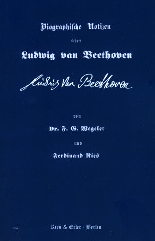 Biographische Notizen über Ludwig van Beethoven (F G Wegeler)