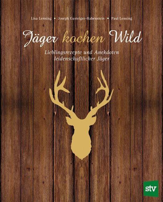 Jäger kochen Wild.Bd.1 (Lisa H. Lensing)