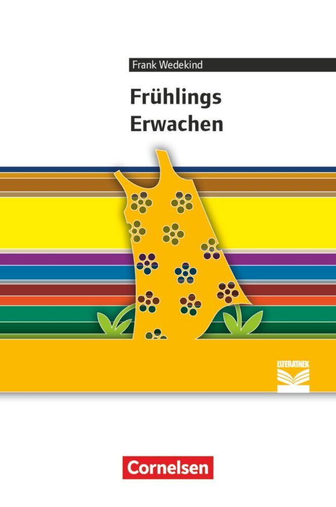 Cornelsen Literathek - Textausgaben - Frühlings Erwachen - Empfohlen für das 10.-13. Schuljahr - Textausgabe - Text - Erläuterungen - Materialien (Frank Wedekind)