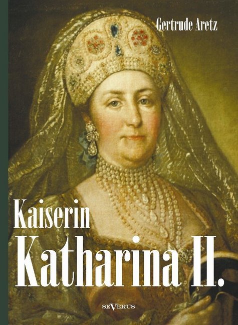 Kaiserin Katharina II. (Gertrude Aretz)