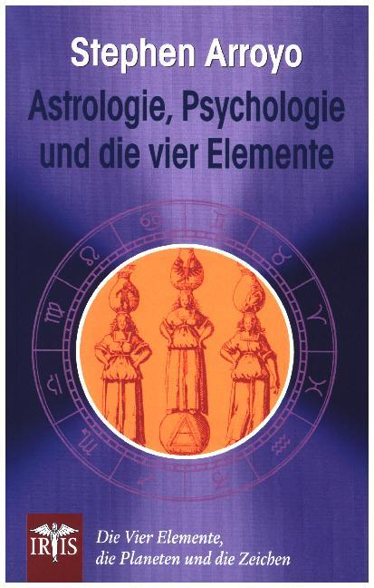 Astrologie, Psychologie und die vier Elemente (Stephen Arroyo)