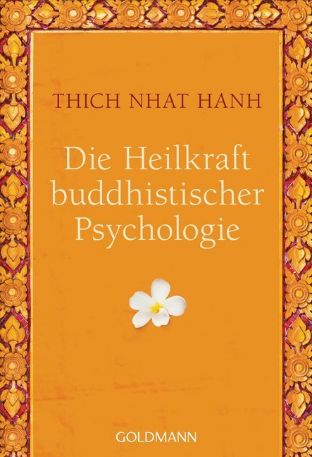 Die Heilkraft buddhistischer Psychologie (Thich Nhat Hanh)