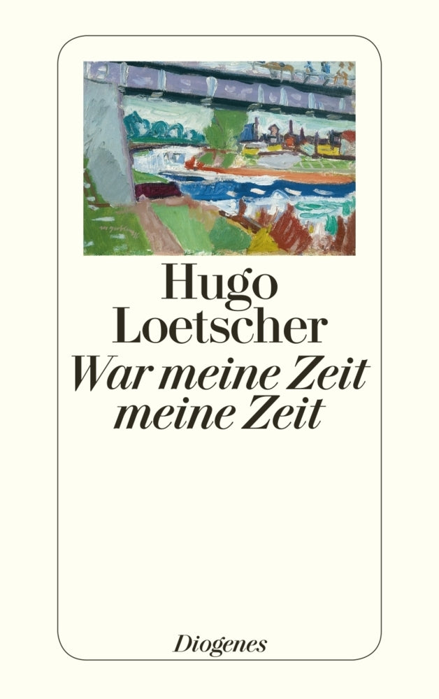 War meine Zeit meine Zeit (Hugo Loetscher)