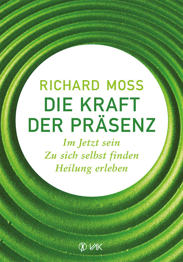 Die Kraft der Präsenz (Richard Moss)