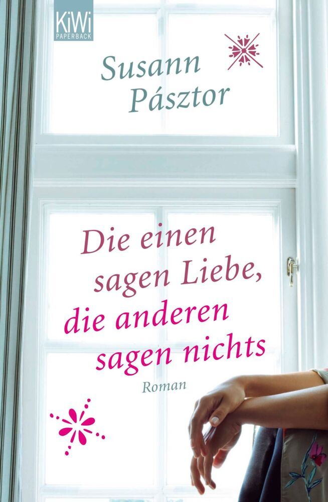 Die einen sagen Liebe, die anderen sagen nichts (Susann Pásztor)