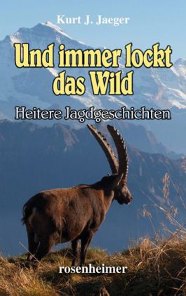 Und immer lockt das Wild (Kurt J. Jaeger)