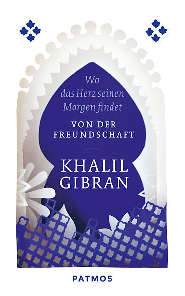 Wo das Herz seinen Morgen findet (Khalil Gibran)
