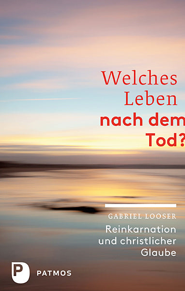 Welches Leben nach dem Tod? (Gabriel Looser)