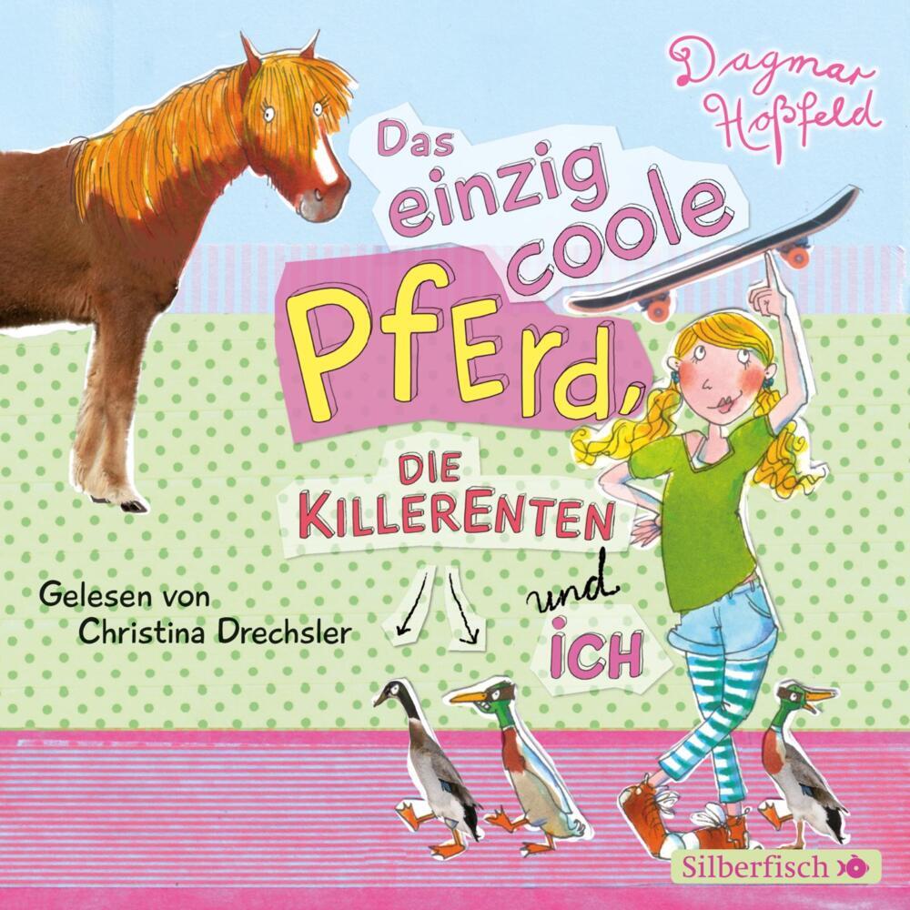 Das einzig coole Pferd, die Killerenten und ich, 2 Audio-CD (Dagmar Hoßfeld)