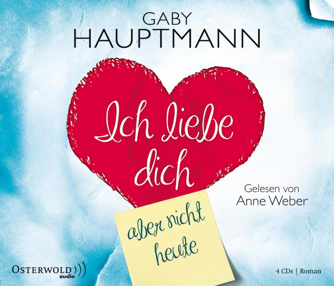 Ich liebe dich, aber nicht heute, 4 Audio-CD (Gaby Hauptmann)