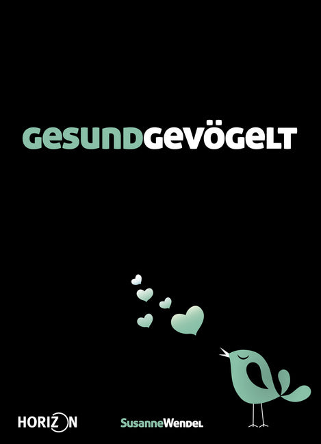 Gesundgevögelt (Susanne Wendel)