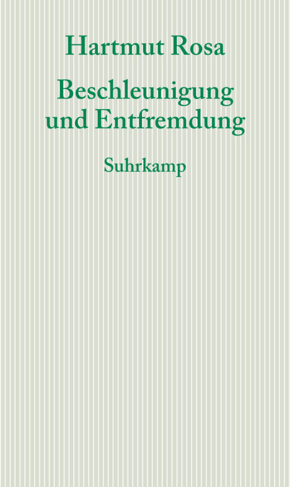 Beschleunigung und Entfremdung (Hartmut Rosa)
