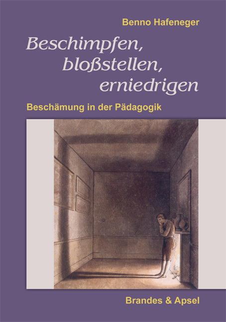 Beschimpfen, bloßstellen, erniedrigen (Benno Hafeneger)