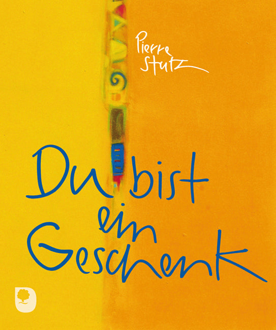 Du bist ein Geschenk (Pierre Stutz)