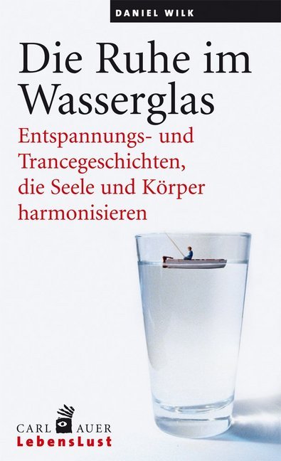 Die Ruhe im Wasserglas (Daniel Wilk)