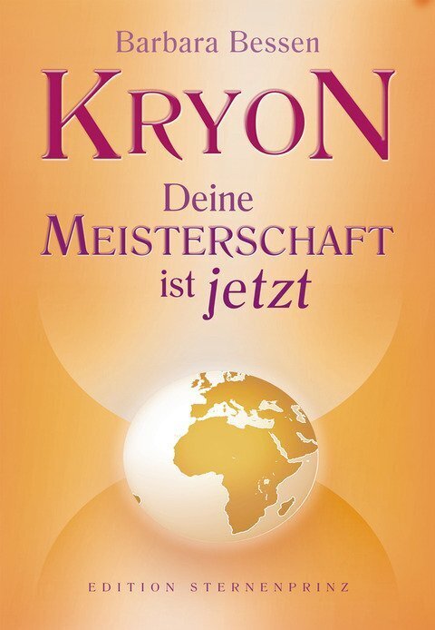 KRYON - Deine Meisterschaft ist jetzt (Barbara Bessen)