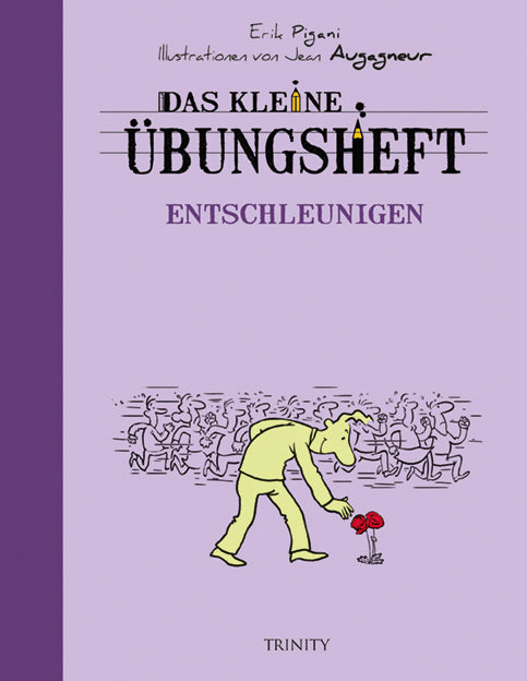 Das kleine Übungsheft - Entschleunigen (Erik Pigani)