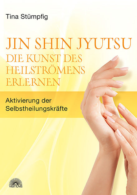Jin Shin Jyutsu - Die Kunst des Heilströmens erlernen (Tina Stümpfig)
