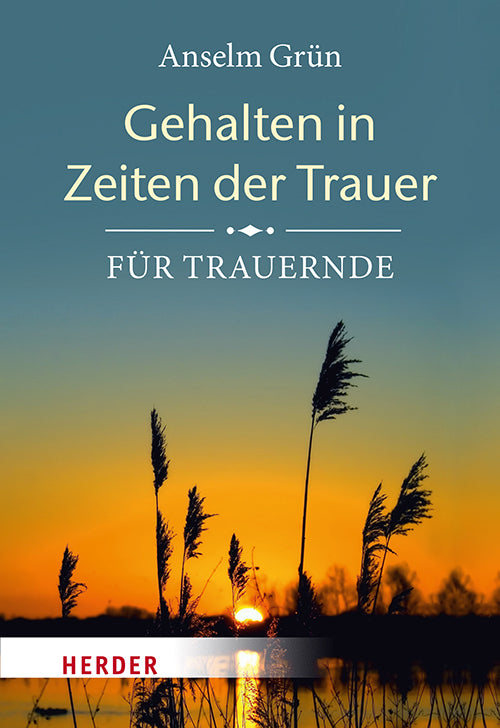 Gehalten in Zeiten der Trauer (Anselm Grün)