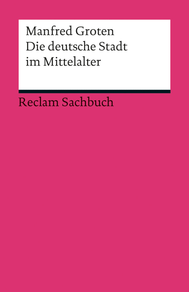 Die deutsche Stadt im Mittelalter (Manfred Groten)