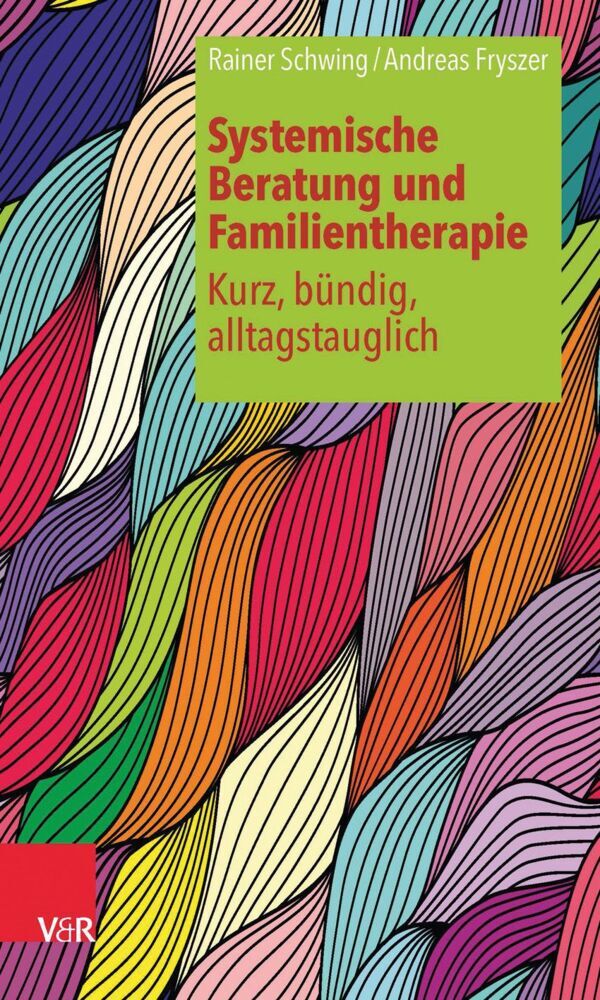 Systemische Beratung und Familientherapie - kurz, bündig, alltagstauglich (Andreas Fryszer)