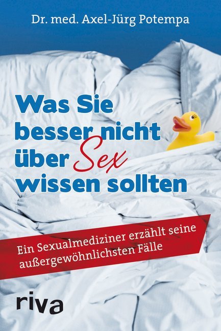Was Sie besser nicht über Sex wissen sollten (Axel-Jürg Potempa)