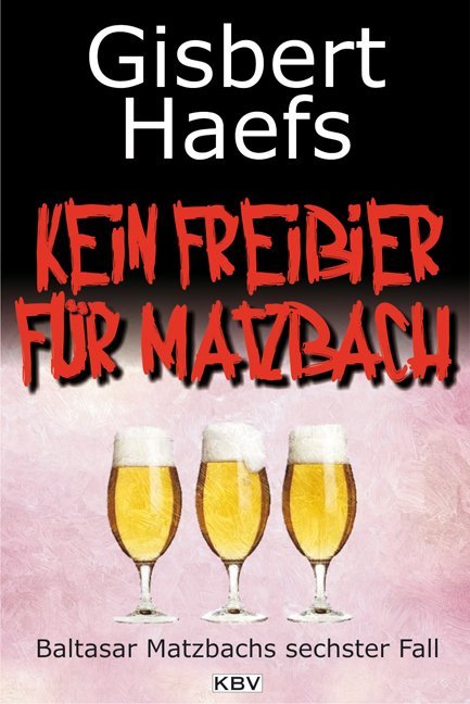 Kein Freibier für Matzbach (Gisbert Haefs)