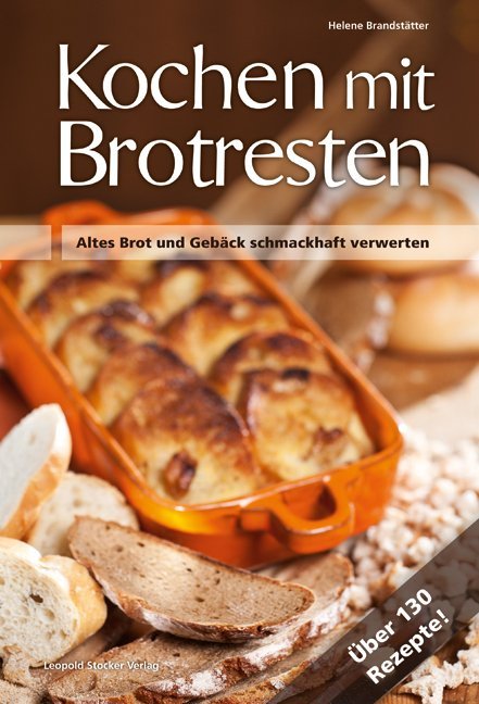 Kochen mit Brotresten (Helene Brandstätter)