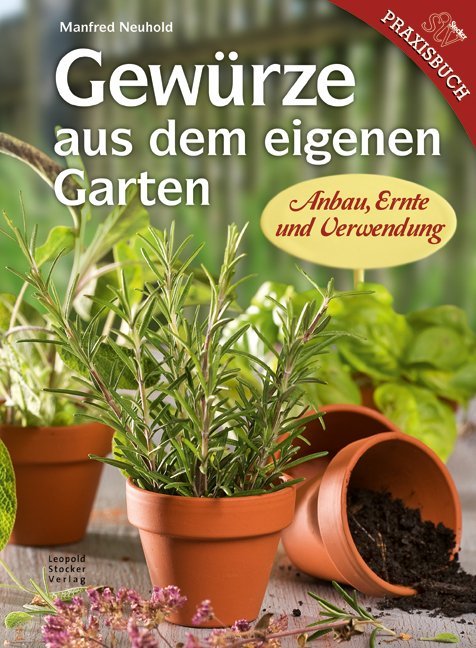 Gewürze aus dem eigenen Garten (Manfred Neuhold)