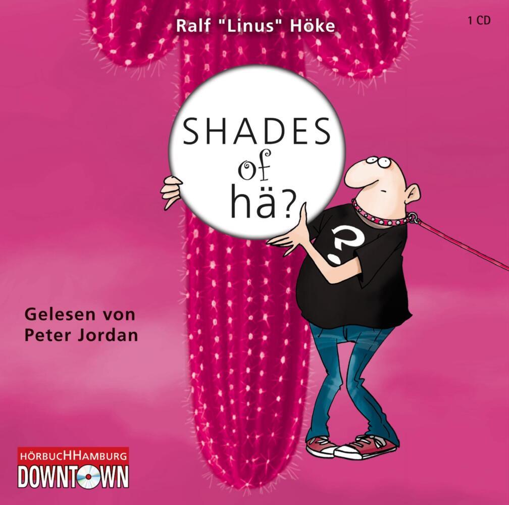 Shades of hä?, 1 Audio-CD (Ralf "Linus" Höke)