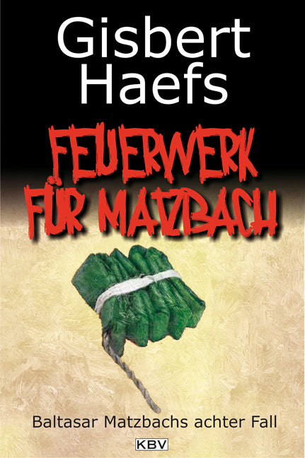 Ein Feuerwerk für Matzbach (Gisbert Haefs)