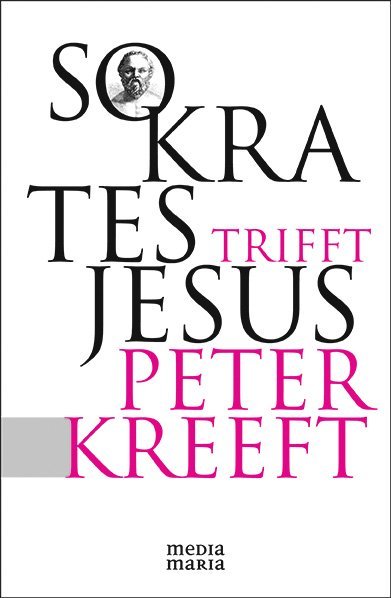 Sokrates trifft Jesus (Peter Kreeft)