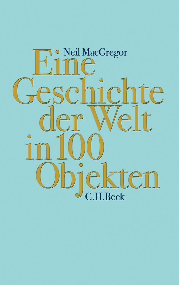Eine Geschichte der Welt in 100 Objekten (Neil Macgregor)