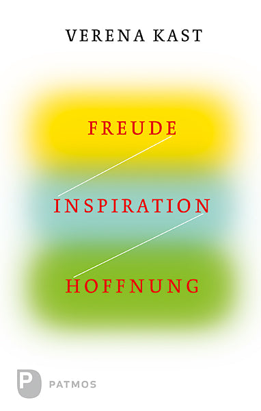 Freude, Inspiration, Hoffnung (Verena Kast)